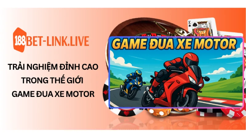 Đua Xe Motor Trong Các Tựa Game Hot Nhất Hiện Nay